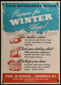 2w117 PREPARE FOR WINTER NOW 20x28 WWII war poster 1944 government warning, fuel is scarce!