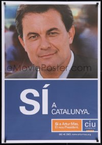 3g021 ARTUR MAS 27x39 Spanish political campaign 2003 Artur Mas i Gavarro, Yes to Catalonia!