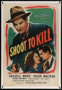 4h344 SHOOT TO KILL linen 1sh 1947 Police Reporter Russell Wade will stop at nothing for a scoop!