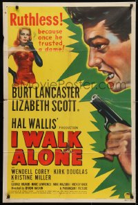 4t427 I WALK ALONE 1sh 1948 Burt Lancaster is ruthless because he once trusted Lizabeth Scott!