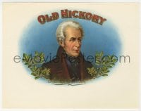 5d190 OLD HICKORY 6x8 cigar box label 1920s cool art of Andrew Jackson with gold foil outline!