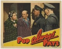 5m669 POP ALWAYS PAYS LC 1940 Leon Errol frowning at Pamela Blake by policemen!