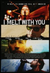 5t430 I MELT WITH YOU DS 1sh 2011 Thomas Jane, Jeremy Piven, when life hammers you, get smashed!