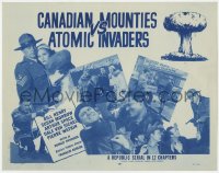 5w033 CANADIAN MOUNTIES VS ATOMIC INVADERS TC 1953 wacky Republic sci-fi serial, mushroom cloud!