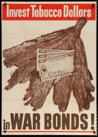 6r020 INVEST TOBACCO DOLLARS IN WAR BONDS 29x40 WWII war poster 1940s image of tobacco and bonds!