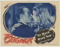 6w504 TO HAVE & HAVE NOT LC 1944 incredible c/u of Humphrey Bogart & Lauren Bacall about to kiss!