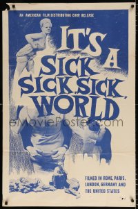 7b524 IT'S A SICK, SICK, SICK WORLD 1sh 1965 mondo movie showing prostitutes & heroin use, rare!