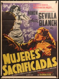 7r053 MUJERES SACRIFICADAS Mexican poster 1952 art of Ninon Sevilla & Anita Blanch, Josep Renau!