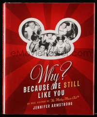 8h280 WHY BECAUSE WE STILL LIKE YOU hardcover book 2010 oral history of The Mickey Mouse Club!