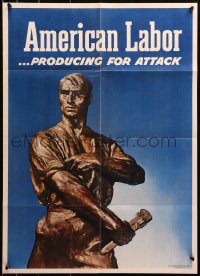 1r132 AMERICAN LABOR PRODUCING FOR ATTACK 20x28 WWII war poster 1943 image of statue of worker!