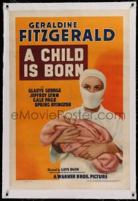 1z053 CHILD IS BORN linen 1sh 1940 Geraldine Fitzgerald w/baby, woman's greatest adventure in life!