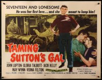 3p1121 TAMING SUTTON'S GAL style B 1/2sh 1957 she's seventeen & lonesome, she is going to keep him!