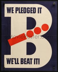 4a0464 WE PLEDGED IT WE'LL BEAT IT 17x21 WWII war poster 1940s great huge letter B with Morse code!