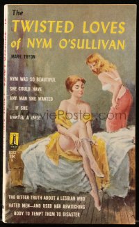 4g0483 TWISTED LOVES OF NYM O'SULLIVAN paperback book 1960 bitter truth about lesbian who hated men!