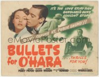 4w0071 BULLETS FOR O'HARA TC 1941 Gangland's guns couldn't stop Anthony Quinn & Joan Perry's love!