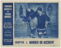 4w0423 CANADIAN MOUNTIES VS ATOMIC INVADERS chapter 2 LC 1953 Cold War serial, Murder of Accident!