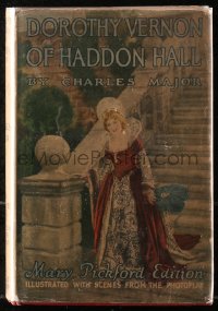 5c0154 DOROTHY VERNON OF HADDON HALL hardcover book 1924 Major's novel w/scenes from Pickford movie!