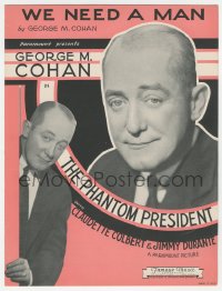 5g0359 PHANTOM PRESIDENT sheet music 1932 George M. Cohan's We Need a Man!