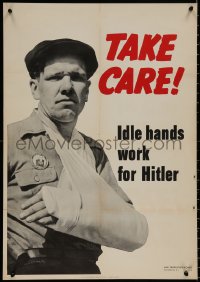 8p0024 TAKE CARE IDLE HANDS WORK FOR HITLER 20x29 WWII war poster 1942 WWII, safety first!