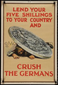 1r0055 LEND YOUR FIVE SHILLINGS 20x30 English WWI war poster 1915 shilling crushing Kaiser Wilhelm!