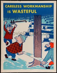 2c0030 CARELESS WORKMANSHIP IS WASTEFUL 17x22 motivational poster 1950s Kauf art of two lumberjacks!