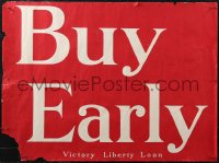 2c0025 BUY EARLY 20x27 WWI war poster 1919 encouraging people to invest in Victory Liberty Loan!