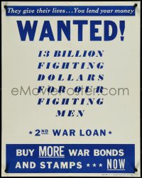 4k0119 2ND WAR LOAN 22x28 WWII war poster 1943 Wanted! they give their lives... you lend your money!