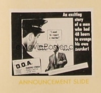 D.O.A. ('50) glass slide Note: Check type