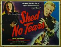 j396 SHED NO TEARS half-sheet movie poster '48 warm lips & cold murder!