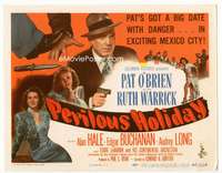 r515 PERILOUS HOLIDAY movie title lobby card '46 Pat O'Brien in Mexico!