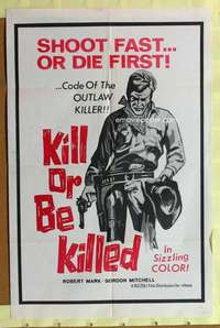 h305 KILL OR BE KILLED one-sheet movie poster '66 shoot fast or die 1st!