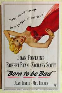 t079 BORN TO BE BAD one-sheet poster '50 Nicholas Ray, sexiest art of baby-faced Joan Fontaine!