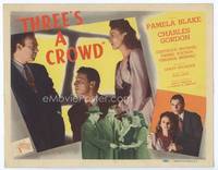 z324 THREE'S A CROWD title card '45 Lesley Selander, Pamela Blake, Charles Gordon, crime mystery!