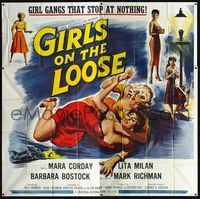 1a023 GIRLS ON THE LOOSE six-sheet '58 classic catfight art of girls in gangs who stop at nothing!