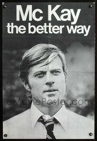 1f018 CANDIDATE special 23x33 '72 Robert Redford, faux campaign poster, McKay the better way!