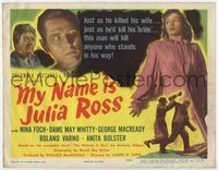 1y251 MY NAME IS JULIA ROSS TC '45 Nina Foch, film noir, this man will kill anyone in his way!