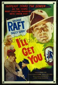 2c441 I'LL GET YOU one-sheet movie poster '53 great close up of George Raft, plus sexy Sally Gray!