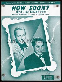 2k634 HOW SOON? movie sheet music '47 great portrait of Bing Crosby and Carmen Cavallaro!