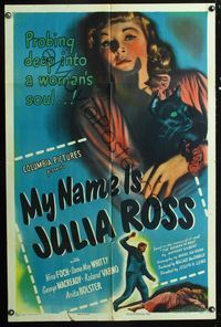 2s307 MY NAME IS JULIA ROSS style A 1sh '45 Nina Foch, film noir, probing deep into a woman's soul!