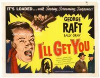 2v516 I'LL GET YOU title card '53 art of angry George Raft holding gun with cowering Sally Gray!