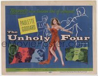 2v755 UNHOLY FOUR title card '54 sexiest half-dressed Paulette Goddard trapped in a web of intrigue!