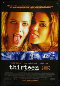 3p722 THIRTEEN advance one-sheet '03 great image of Evan Rachel Wood & Nikki Reed w/tounges pierced!