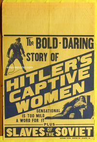 3r443 HITLER'S CAPTIVE WOMEN/SLAVES OF THE SOVIET 1sheet '44 sensational is too mild a word for it!