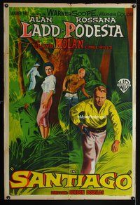 3t769 SANTIAGO Argentinean poster '56 artwork of Alan Ladd with gun & Rossana Podesta in the jungle!
