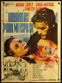 4e174 ORQUIDEAS PARA MI ESPOSA Mexican poster '54 c/u art of Jorge Mistral romancing Marga Lopez!