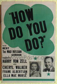 4h515 HOW DO YOU DO 1sh '45 Bert Gordon The Mad Russian, Cheryl Walker & radio's Harry Von Zell!