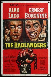 4j086 BADLANDERS 1sh '58 cool art of Alan Ladd, Ernest Borgnine and shackled fist holding chain!