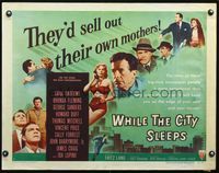 4v979 WHILE THE CITY SLEEPS style B 1/2sh '56 Fritz Lang noir, they'd sell out their own mothers!