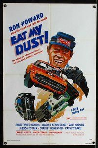 4x226 EAT MY DUST 1sh '76 Ron Howard pops the clutch and tells the world!