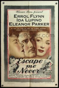 4x244 ESCAPE ME NEVER 1sh '48 Errol Flynn was a liar you loved, Ida Lupino, Eleanor Parker